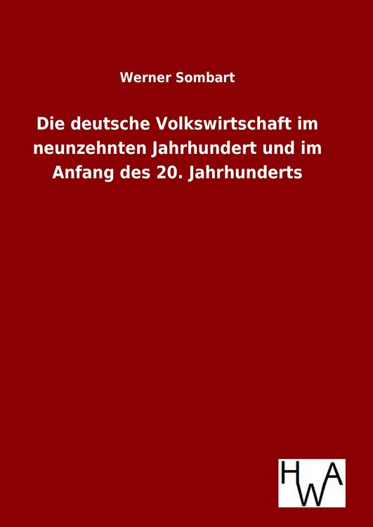 Produktbild: Die deutsche Volkswirtschaft im neunzehnten Jahrhundert und im Anfang des 20. Jahrhunderts