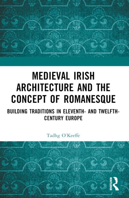 Produktbild: O'Keeffe, T: Medieval Irish Architecture and the Concept of