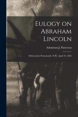 Produktbild: Eulogy on Abraham Lincoln: Delivered in Portsmouth, N.H., April 19, 1865