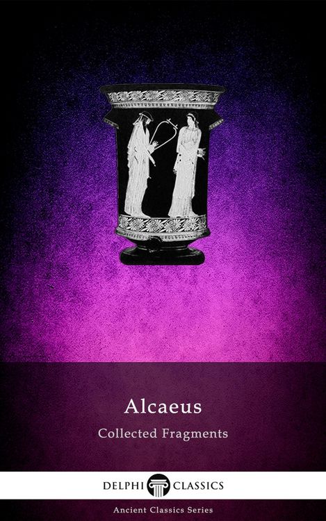 Produktbild: Delphi Collected Fragments of Alcaeus (Illustrated)