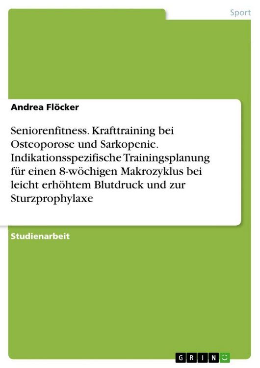 Produktbild: Seniorenfitness. Krafttraining bei Osteoporose und Sarkopenie. Indikationsspezifische Trainingsplanung f&uuml;r einen 8-w&ouml;chigen Makrozyklus bei leicht erh&ouml;htem Blutdruck und zur Sturzprophylaxe