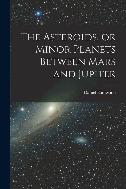 Produktbild: The Asteroids, or Minor Planets Between Mars and Jupiter