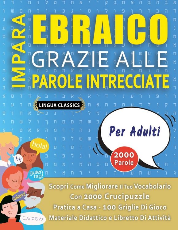 Produktbild: IMPARA EBRAICO GRAZIE ALLE PAROLE INTRECCIATE - PER ADULTI - Scopri Come Migliorare Il Tuo Vocabolario Con 2000 Crucipuzzle e Pratica a Casa - 100 Griglie Di Gioco - Materiale Didattico e Libretto Di Attivit&agrave;