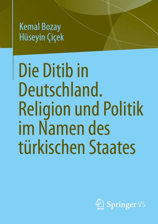 Produktbild: Die Ditib in Deutschland. Religion und Politik im Namen des t&uuml;rkischen Staates