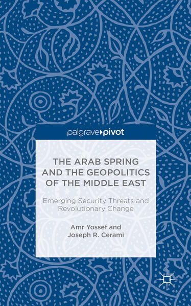 Produktbild: The Arab Spring and the Geopolitics of the Middle East: Emerging Security Threats and Revolutionary Change