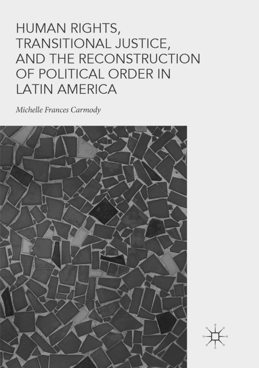 Produktbild: Human Rights, Transitional Justice, and the Reconstruction of Political Order in Latin America
