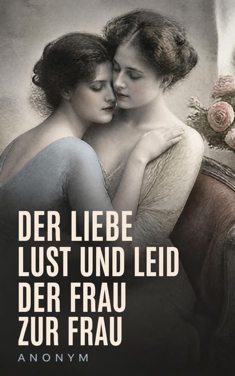 Produktbild: Der Liebe Lust und Leid der Frau zur Frau