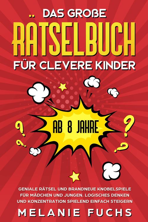 Produktbild: Das gro&szlig;e R&auml;tselbuch f&uuml;r clevere Kinder (ab 8 Jahre): Geniale R&auml;tsel und brandneue Knobelspiele f&uuml;r M&auml;dchen und Jungen. Logisches Denken und Konzentra