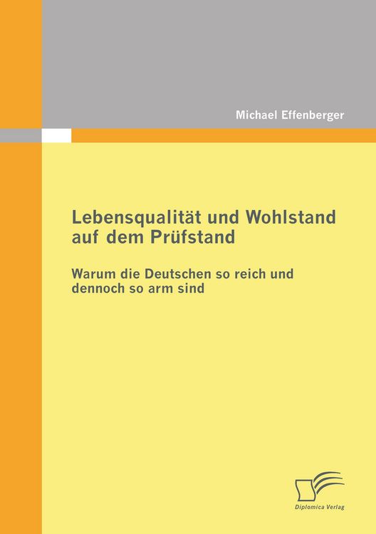 Produktbild: Lebensqualit&auml;t und Wohlstand auf dem Pr&uuml;fstand: Warum die Deutschen so reich und dennoch so arm sind