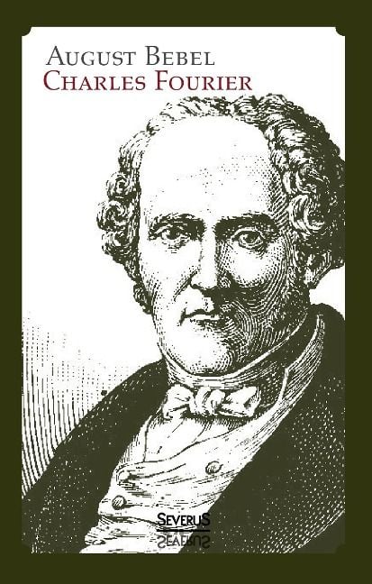 Produktbild: Bebel, A: Charles Fourier: Sein Leben und seine Theorien. Bi