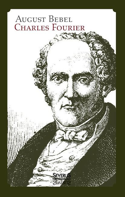 Produktbild: Charles Fourier: Sein Leben und seine Theorien. Biographie