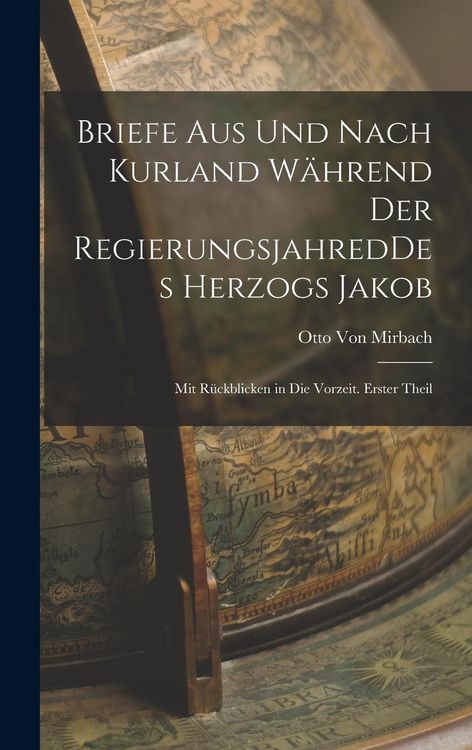 Produktbild: Briefe aus und nach Kurland w&auml;hrend der RegierungsjahredDes Herzogs Jakob