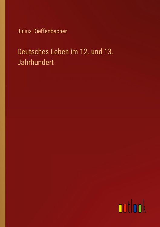 Produktbild: Deutsches Leben im 12. und 13. Jahrhundert