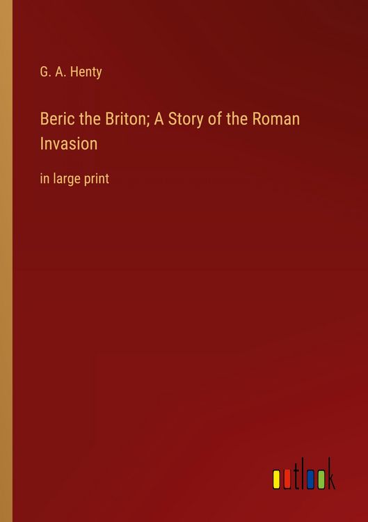 Produktbild: Beric the Briton; A Story of the Roman Invasion