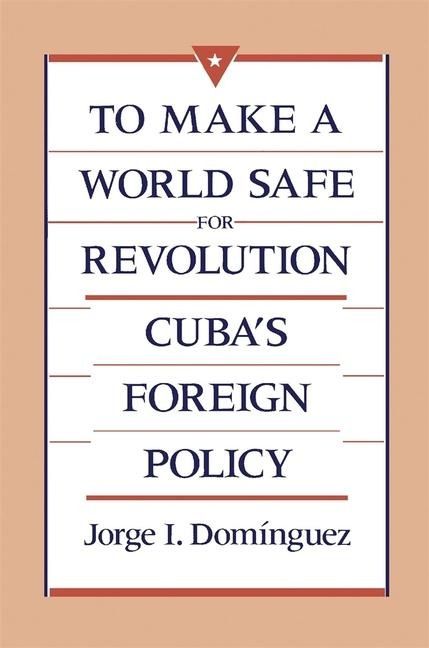 Produktbild: Dominguez, J: To make a World Safe for Revolution - CubaR