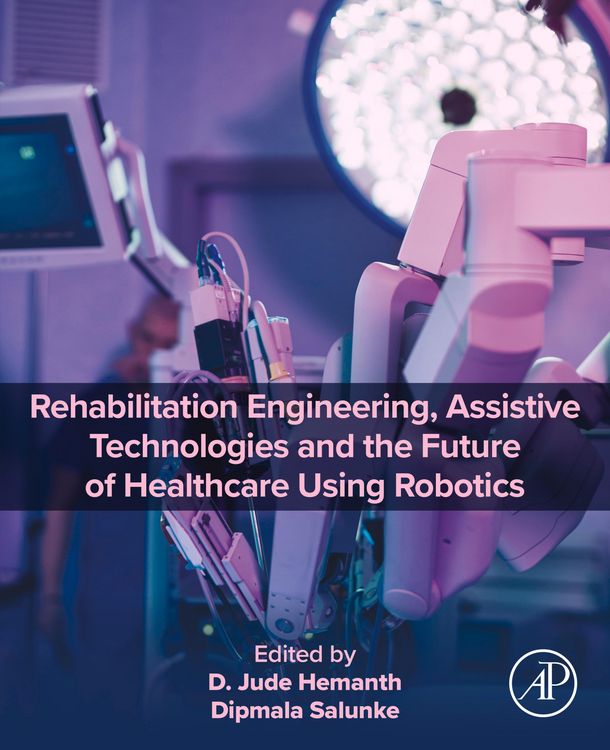 Produktbild: Rehabilitation Engineering, Assistive Technologies and the Future of Healthcare Using Robotics