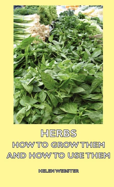 Produktbild: Herbs - How to Grow Them and How to Use Them