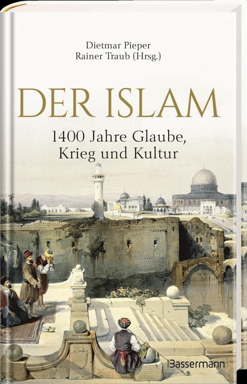 Produktbild: Der Islam: 1400 Jahre Glaube, Krieg und Kultur -