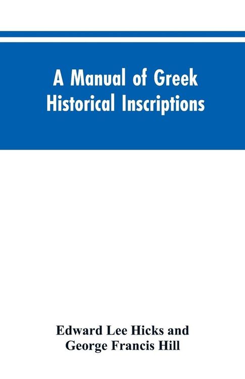Produktbild: A manual of Greek historical inscriptions