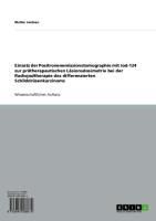 Produktbild: Einsatz der Positronenemissionstomographie mit Jod-124 zur pr&auml;therapeutischen L&auml;sionsdosimetrie bei der Radiojodtherapie des differenzierten Schilddr&uuml;