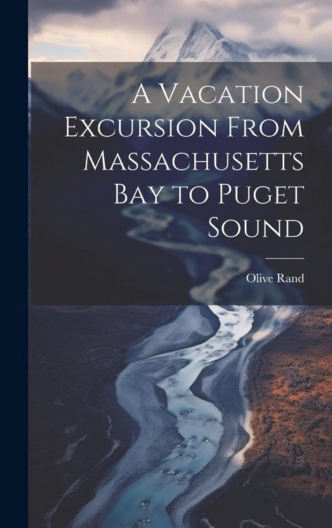 Produktbild: A Vacation Excursion From Massachusetts Bay to Puget Sound
