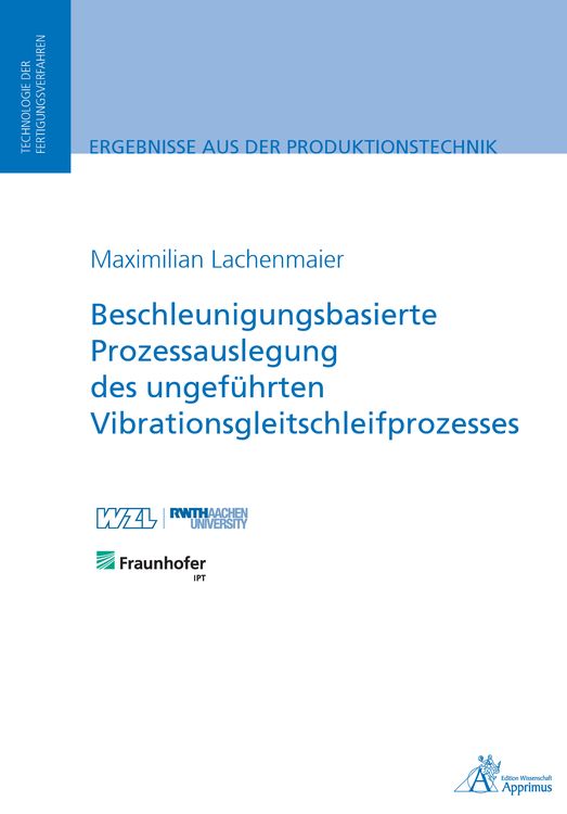 Produktbild: Beschleunigungsbasierte Prozessauslegung des ungef&uuml;hrten Vibrationsgleitschleifprozesses