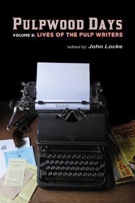 Produktbild: Pulpwood Days, Vol 2: Lives of the Pulp Writers