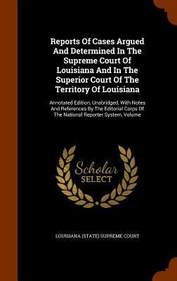 Produktbild: Reports Of Cases Argued And Determined In The Supreme Court Of Louisiana And In The Superior Court Of The Territory Of Louisiana