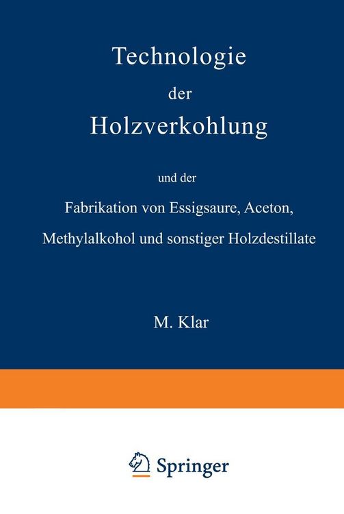 Produktbild: Technologie der Holzverkohlung und der Fabrikation von Essigs&auml;ure, Aceton, Methylalkohol und sonstiger Holzdestillate