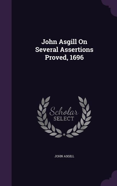 Produktbild: John Asgill On Several Assertions Proved, 1696