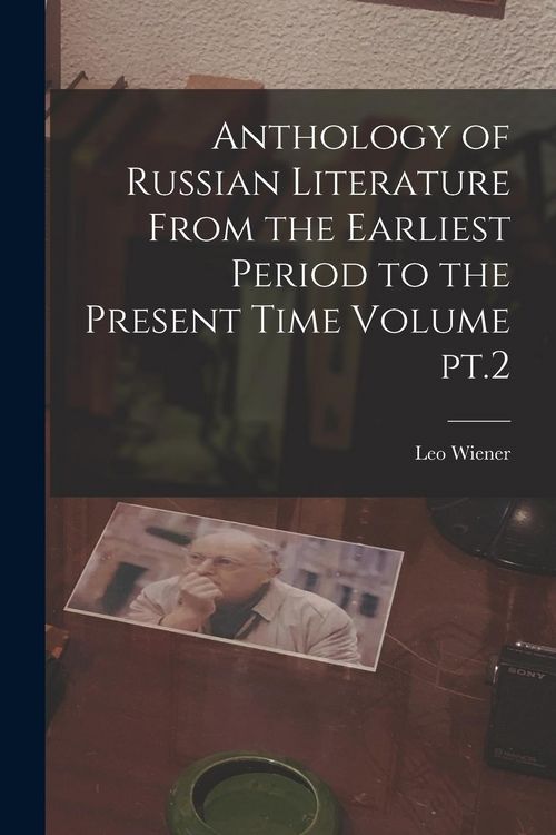 Produktbild: Anthology of Russian Literature From the Earliest Period to the Present Time Volume pt.2
