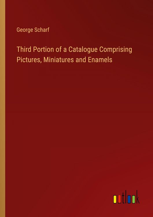 Produktbild: Third Portion of a Catalogue Comprising Pictures, Miniatures and Enamels