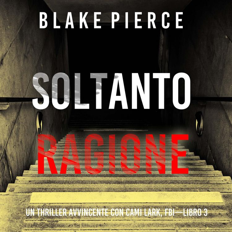 Produktbild: Soltanto Ragione (Un Thriller Avvincente con Cami Lark, FBI&mdash;Libro 3)