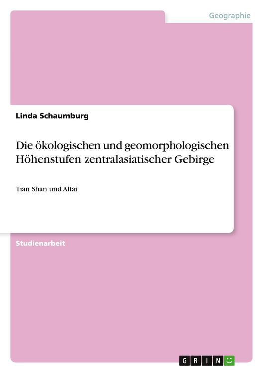 Produktbild: Die &ouml;kologischen und geomorphologischen H&ouml;henstufen zentralasiatischer Gebirge