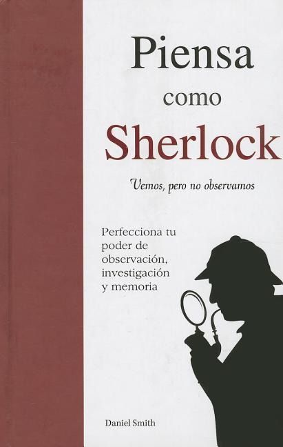 Produktbild: Piensa Como Sherlock: Vemos, Pero No Observamos = Think Like Sherlock