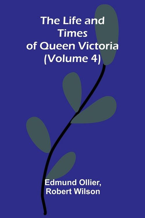 Produktbild: The Life and Times of Queen Victoria (Volume 4)