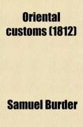 Produktbild: Oriental Customs; Or, an Illustration of the Sacred Scriptures by an Explanatory Application of the Customs and Manners of the Eastern Nations