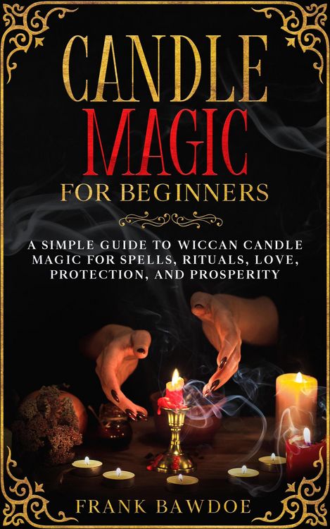 Produktbild: Candle Magic for Beginners: A Simple Guide to Wiccan Candle Magic for Spells, Rituals, Love, Protection, and Prosperity