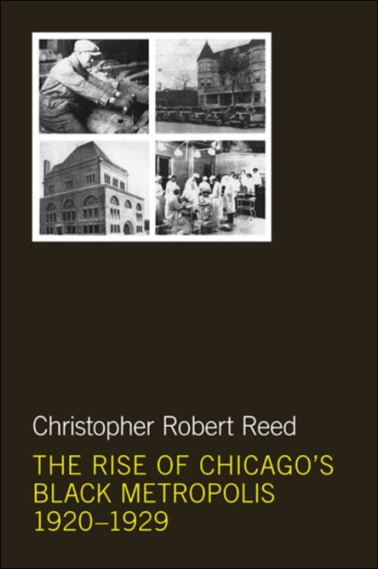 Produktbild: Reed, C: The Rise of Chicago's Black Metropolis, 1920-1929