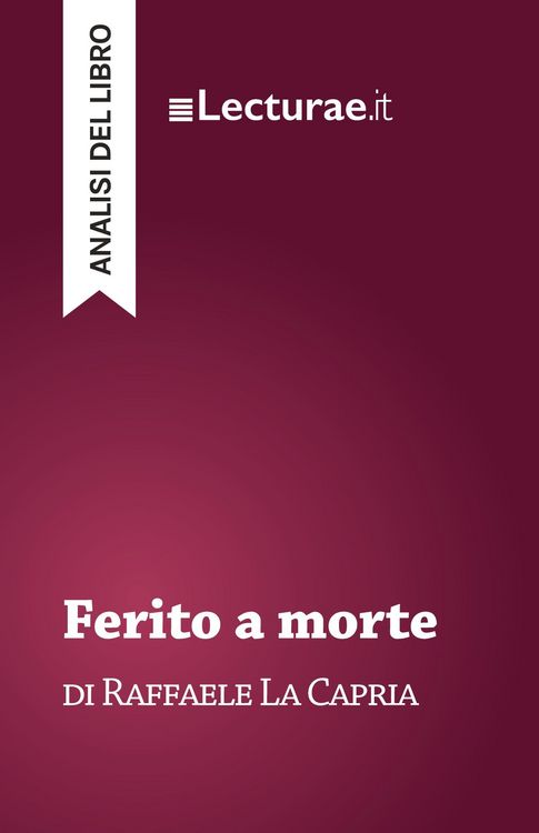 Produktbild: Ferito a morte - Raffaele La Capria (analisi del libro)