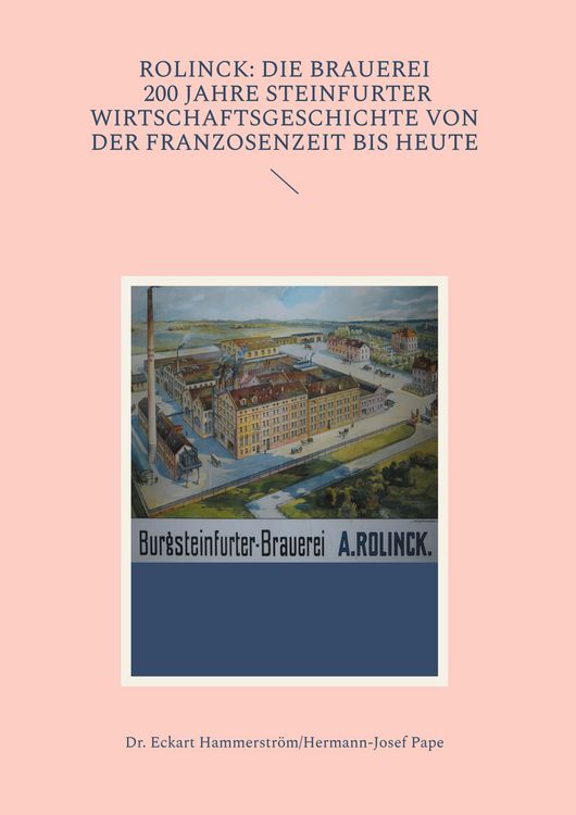 Produktbild: Rolinck: Die Brauerei, 200 Jahre Steinfurter Wirtschaftsgeschichte von der Franzosenzeit bis heute