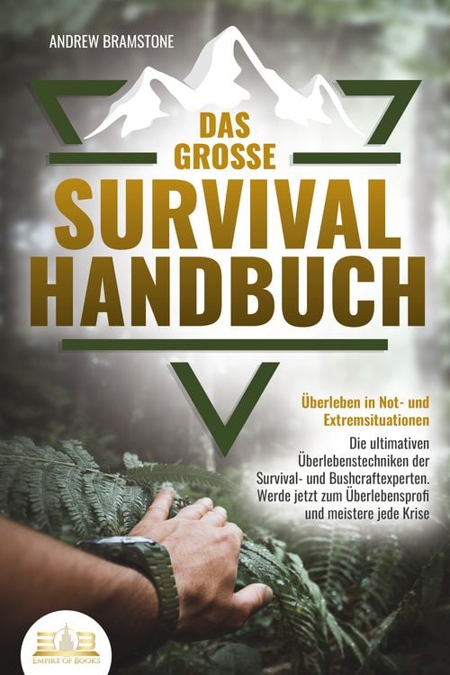 Produktbild: Das gro&szlig;e SURVIVAL HANDBUCH - &Uuml;berleben in Not- und Extremsituationen: Die ultimativen &Uuml;berlebenstechniken der Survival- und Bushcraftexperten. Werde jetzt zum &Uuml;berlebensprofi und meistere jede Krise