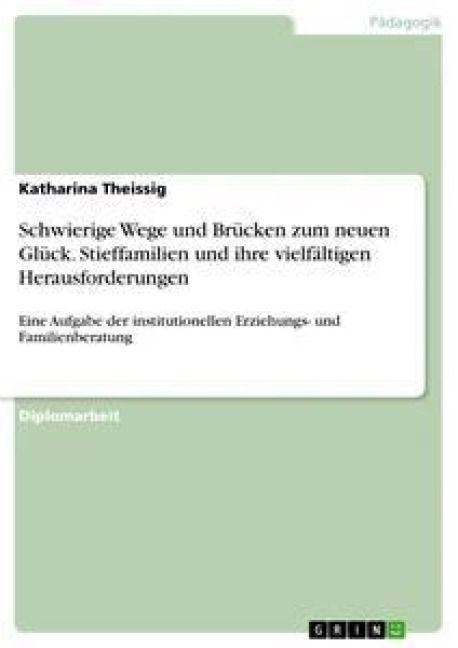 Produktbild: Schwierige Wege und Br&uuml;cken zum neuen Gl&uuml;ck. Stieffamilien und ihre vielf&auml;ltigen Herausforderungen