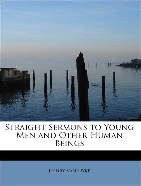 Produktbild: Van Dyke, H: Straight Sermons to Young Men and Other Human B