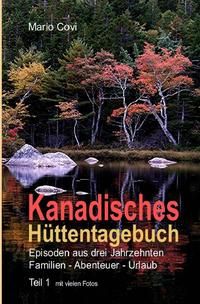 Produktbild: Kanadisches H&uuml;ttentagebuch / KANADISCHES H&Uuml;TTENTAGEBUCH &ndash; Teil 1