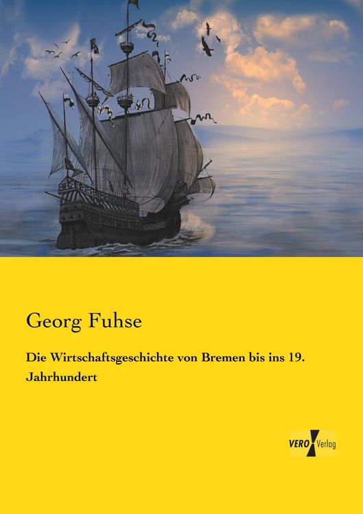 Produktbild: Die Wirtschaftsgeschichte von Bremen bis ins 19. Jahrhundert