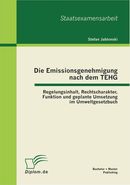 Produktbild: Die Emissionsgenehmigung nach dem TEHG: Regelungsinhalt, Rechtscharakter, Funktion und geplante Umsetzung im Umweltgesetzbuch