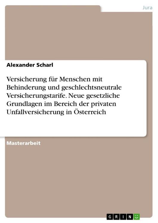 Produktbild: Versicherung f&uuml;r Menschen mit Behinderung und geschlechtsneutrale Versicherungstarife. Neue gesetzliche Grundlagen im Bereich der privaten Unfallversicherung in &Ouml;sterreich