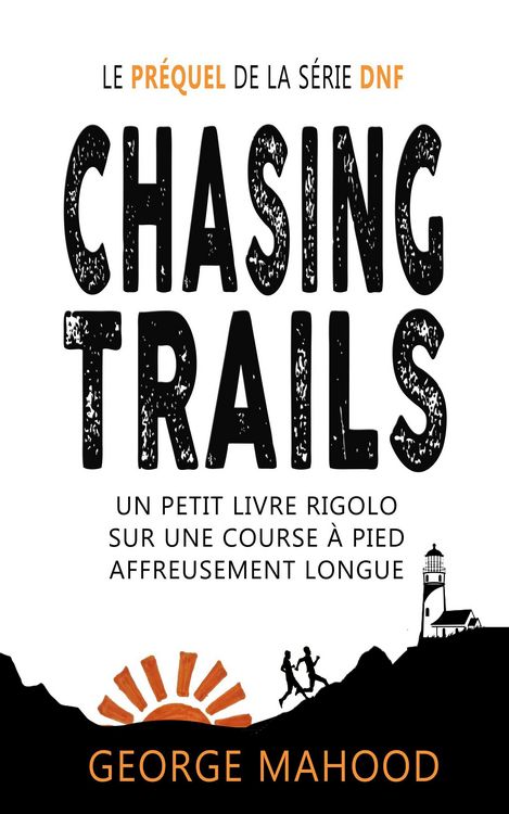 Produktbild: Chasing Trails: Un petit livre rigolo sur une course &agrave; pied affreusement longue (DNF Series French)