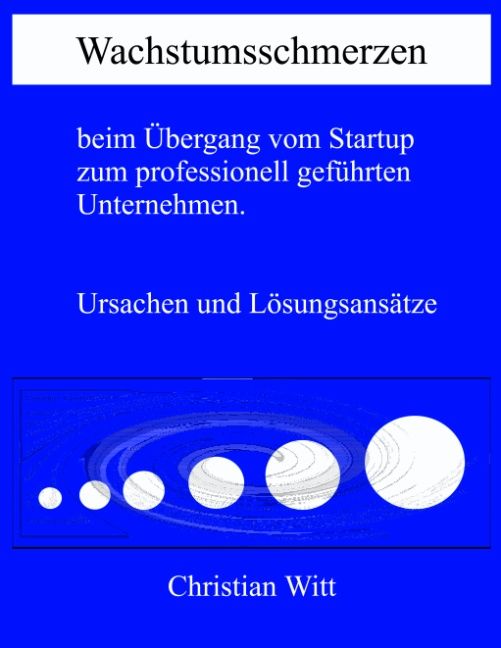Produktbild: Wachstumsschmerzen beim &Uuml;bergang vom Startup zum professionell gef&uuml;hrten Unternehmen. Ursachen und L&ouml;sungsans&auml;tze